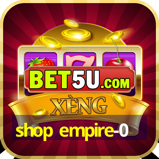 shop empire